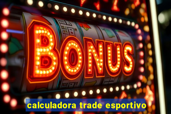 calculadora trade esportivo